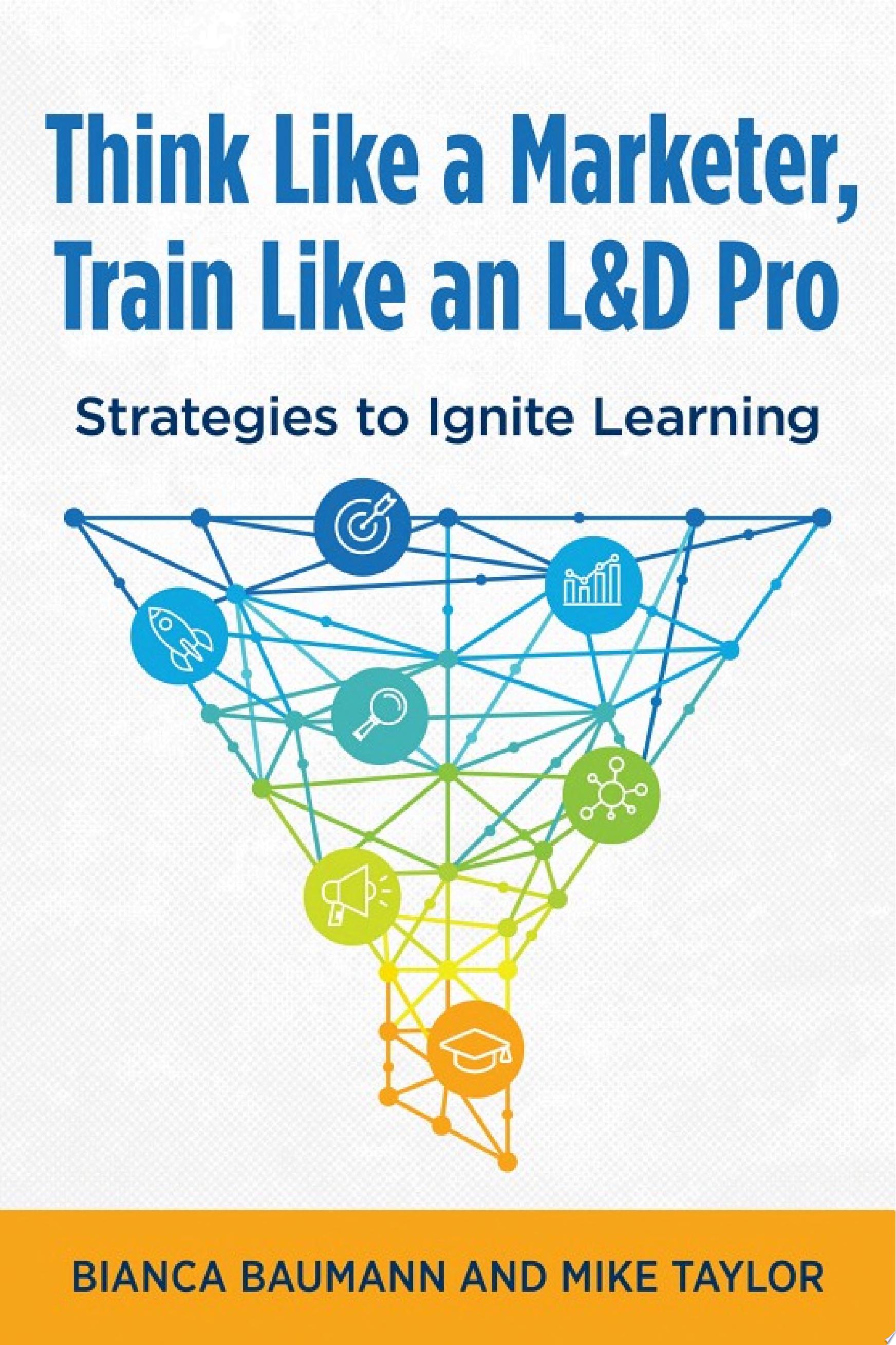 Think Like a Marketer, Train Like an L&amp;D Pro