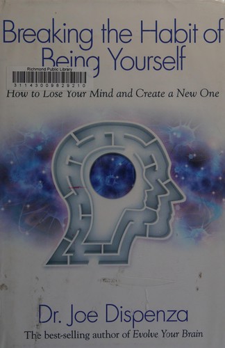 Breaking The Habit of Being Yourself