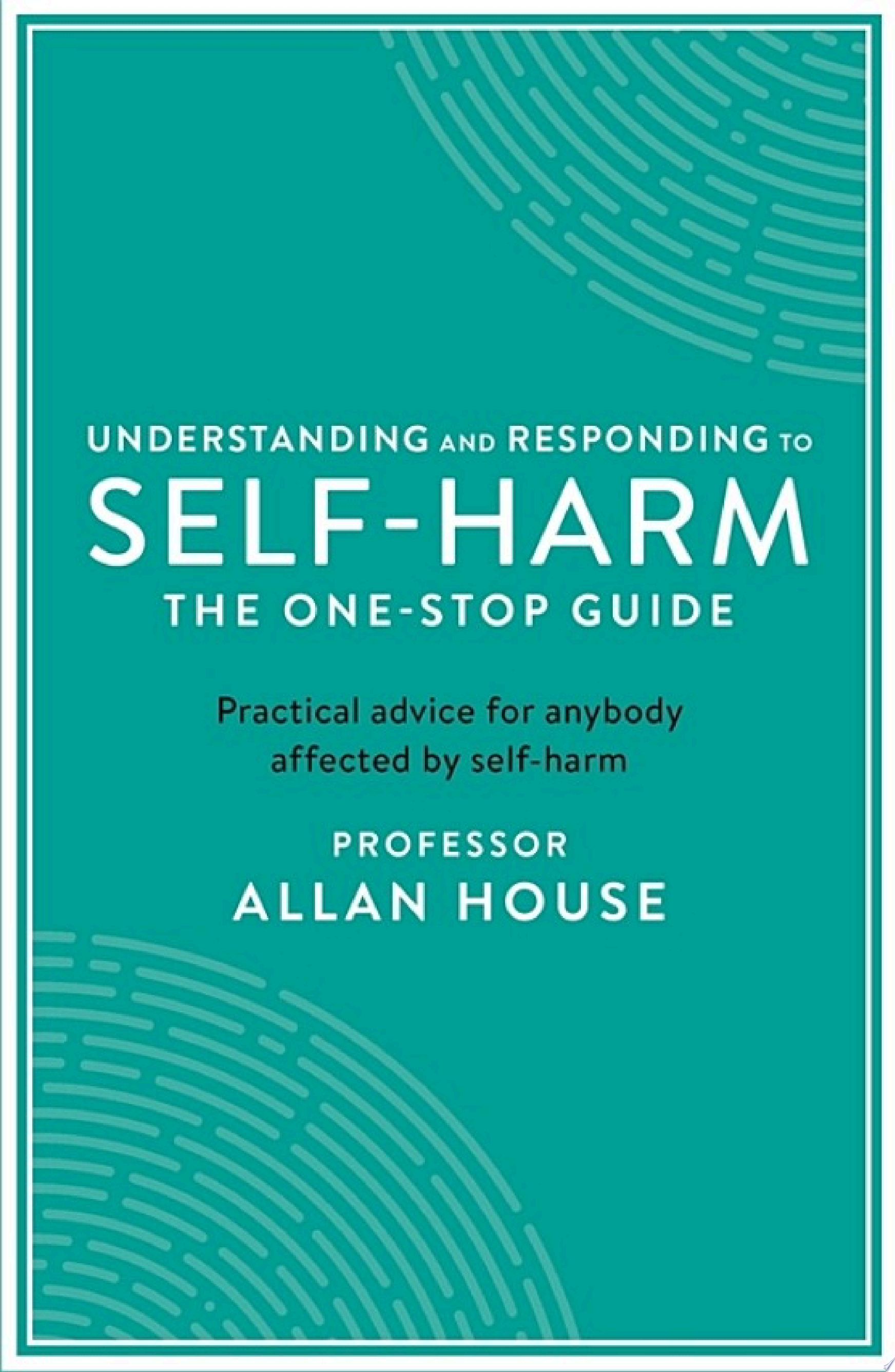 Understanding and Responding to Self-Harm