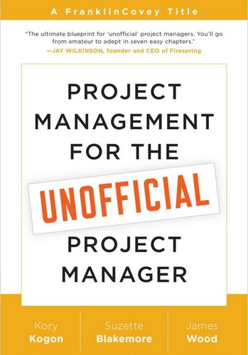 Project Management for the Unofficial Project Manager