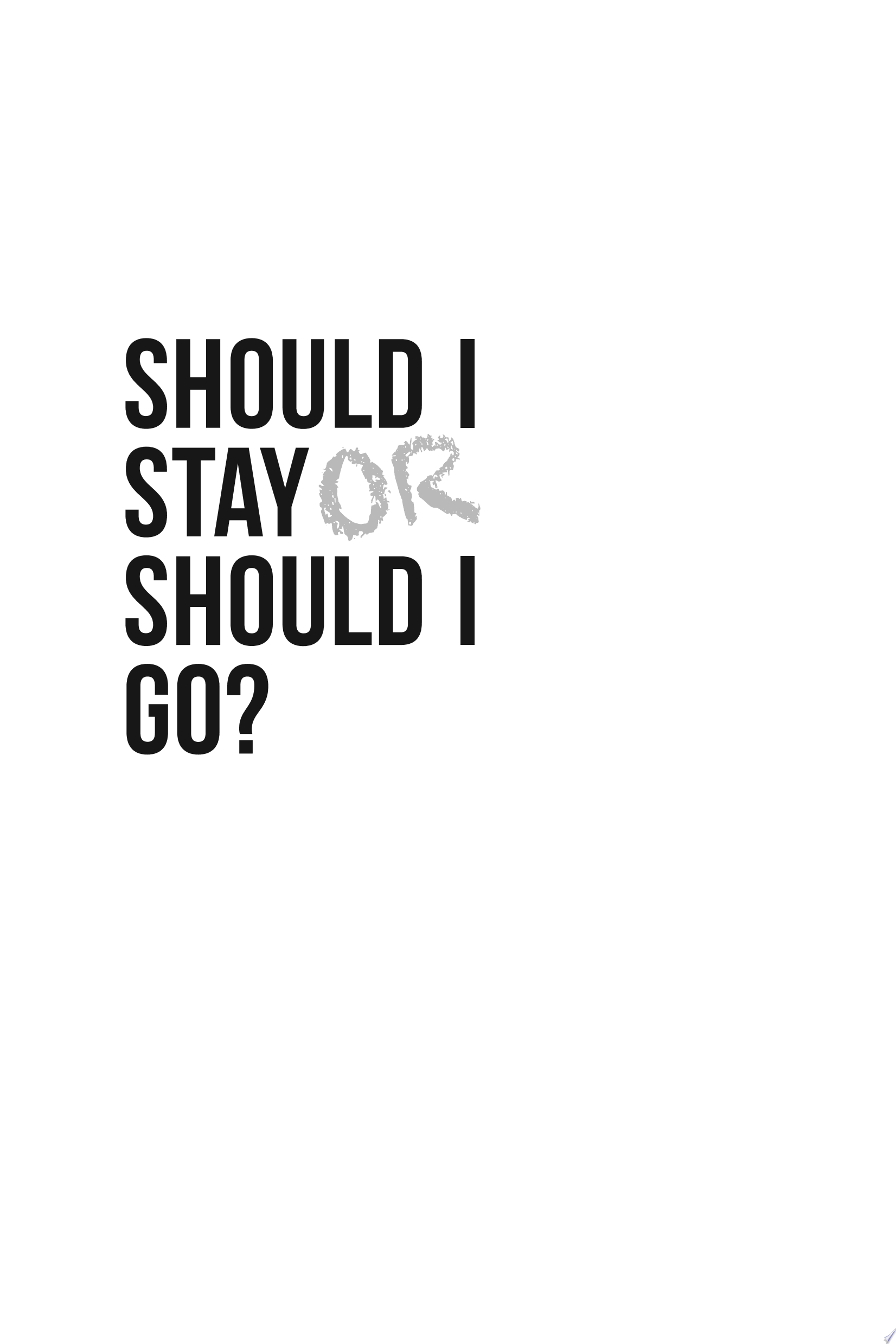¿Debería Quedarme o Debería Irme?