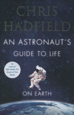 An Astronaut’s Guide to Life on Earth