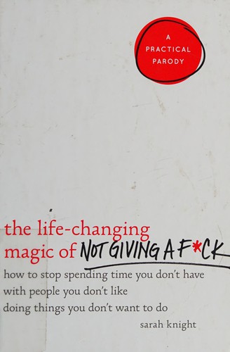 The Life-Changing Magic of Not Giving a F*ck