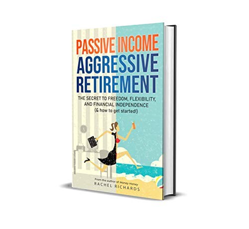 Passive Income, Aggressive Retirement